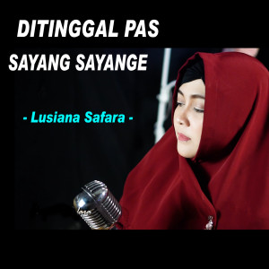收聽Lusiana Safara的Ditinggal Pas Sayang Sayange歌詞歌曲