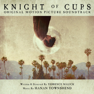 Album Knight of Cups (Original Motion Picture Soundtrack) oleh Hanan Townshend