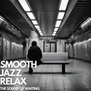 Smooth Jazz Relax的專輯The Sound of Waiting
