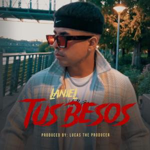 收聽Laniel的Tus Besos (feat. LUCASS)歌詞歌曲