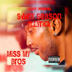 Listen to Miss My Bros (Explicit) song with lyrics from Swirly Season