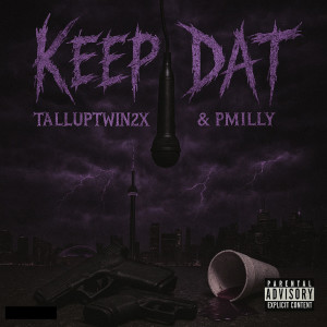 Listen to Keep Dat (Explicit) song with lyrics from TallupTwin2X