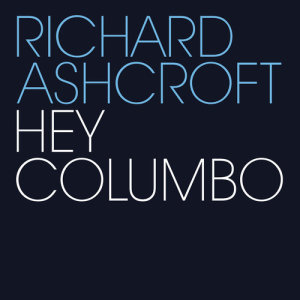收聽Richard Ashcroft的Hey Columbo歌詞歌曲