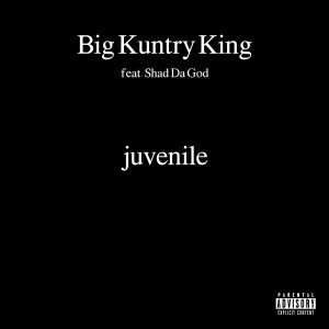ดาวน์โหลดและฟังเพลง Juvenile (Explicit) พร้อมเนื้อเพลงจาก Big Kuntry King
