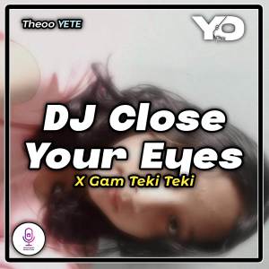 Theoo YETE的專輯DJ Close Your Eyes Gam Teki Teki
