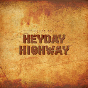 Heyday Highway的專輯Square Pegs