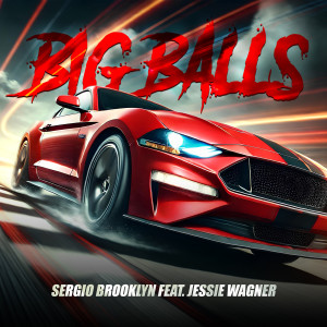 Listen to Big Balls song with lyrics from Sergio Brooklyn
