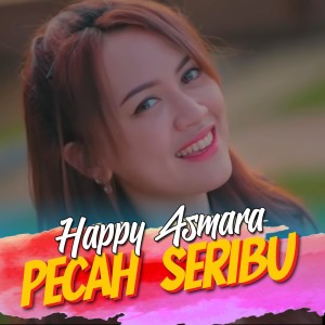 ดาวน์โหลดและฟังเพลง Pecah Seribu พร้อมเนื้อเพลงจาก Happy Asmara