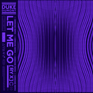 อัลบัม Let Me Go (Cerrone Remix) ศิลปิน Duke Dumont