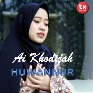 收聽Ai Khodijah的Huwannur歌詞歌曲
