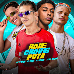 收聽Mc Playzin的Hoje Chove Puta (Explicit)歌詞歌曲