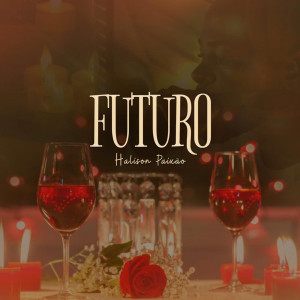 Listen to Futuro (其他) song with lyrics from Halison Paixão