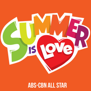 收聽Abs-Cbn All Star Cast的Summer Is Love (ABS-CBN Summer Station Id 2019)歌詞歌曲