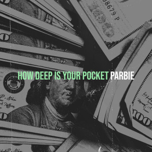 Listen to How Deep Is Your Pocket song with lyrics from Parbie
