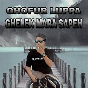 Listen to GHELEK MARA SAPEH song with lyrics from Ghofur Luppa