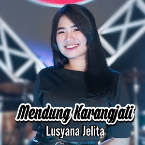 收听Lusyana Jelita的Mendung Karangjati歌词歌曲