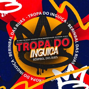 Album TROPA DO INGUIÇA -( BERINBAL DAS RUAS ) (Explicit) oleh DJ DUUHK