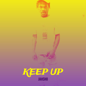 Listen to Keep Up song with lyrics from Jahshii