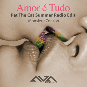 อัลบัม Amor é Tudo (Pat The Cat Summer Radio Edit) ศิลปิน Monsieur ZonZon