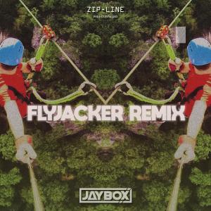 ดาวน์โหลดและฟังเพลง Zipline (Flyjacker Remix) พร้อมเนื้อเพลงจาก JayboX
