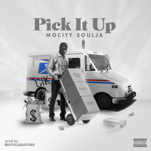 Listen to Pick It Up (Explicit) song with lyrics from Mo City Soulja