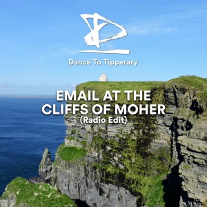 อัลบัม Email at the Cliffs of Moher (Radio Edit 2021) ศิลปิน Dance To Tipperary