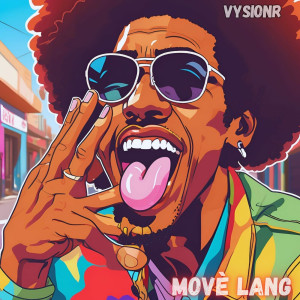 Listen to MOVÈ LANG song with lyrics from Vysionr