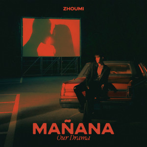 Listen to Mañana (Our Drama) (Feat. 银赫) song with lyrics from Zhou Mi