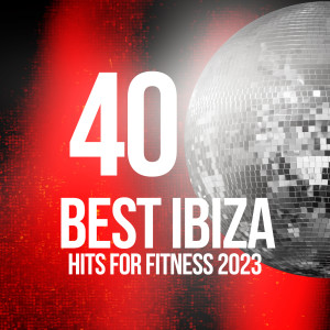 อัลบัม 40 Best Ibiza Hits For Fitness 2023 128 Bpm / 32 Count ศิลปิน Various