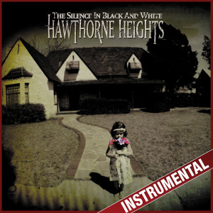 Hawthorne Heights的專輯The Silence In Black And White (Instrumental)
