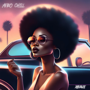 Dengarkan lagu Afro Chill nyanyian Xblaze dengan lirik