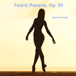 Matthew Reid的專輯Fauré: Pavane, Op. 50