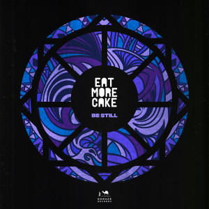 Listen to Be Still song with lyrics from Eat More Cake