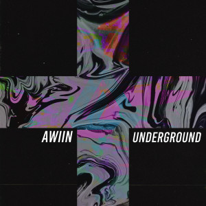 Dengarkan Underground lagu dari AWIIN dengan lirik