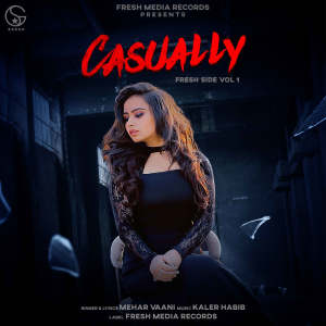 收聽Mehar Vaani的Casually (Fresh Side, Vol. 1)歌詞歌曲
