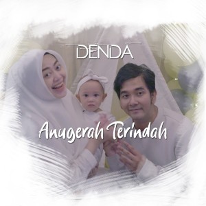 Dengarkan lagu Anugerah Terindah nyanyian Denda dengan lirik