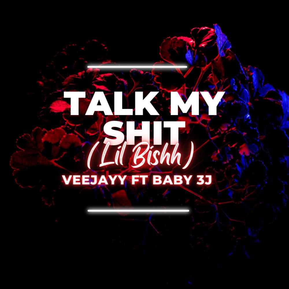 Talk My Shit (Lil Bishh) (feat. Baby 3J) (Explicit)
