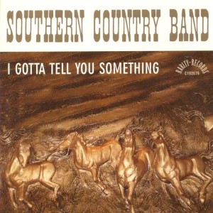 Southern Country Band的專輯I Gotta Tell You Something