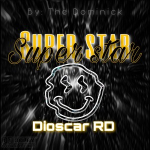 ดาวน์โหลดและฟังเพลง Super Star พร้อมเนื้อเพลงจาก Dioscar RD