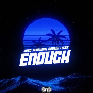 Dengarkan Enough (feat. Bryson Tiller) (Explicit) lagu dari Dibyo dengan lirik