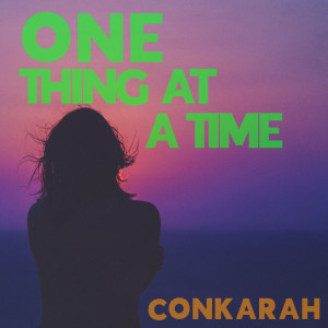 One Thing At A Time dari Conkarah