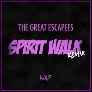 ดาวน์โหลดและฟังเพลง Spirit Walk (Remix) (Explicit) (Remix|Explicit) พร้อมเนื้อเพลงจาก The Great Escapees