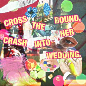 Cross The Bound, Crash Into Her Wedding. dari Car Crash Coma