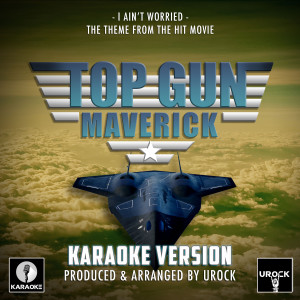Urock Karaoke的專輯I Ain't Worried (From "Top Gun: Maverick") (Karaoke Version)