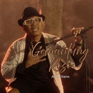 收听Arif Citenx的GEMANTUNG ROSO (Acoustic)歌词歌曲