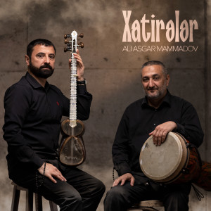Listen to Xatirələr song with lyrics from Ali Asgar Mammadov