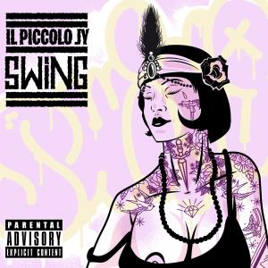 ดาวน์โหลดและฟังเพลง Swing (feat. XL Mad) (Explicit) พร้อมเนื้อเพลงจาก Il Piccolo JY