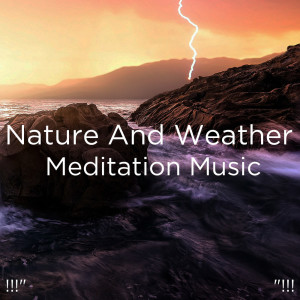 Album !!!" Nature And Weather Sounds Meditation Music "!!! from Sounds Of Nature : Thunderstorm, Rain
