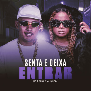 Dengarkan lagu Senta E Deixa Entrar (Explicit) nyanyian MC 7 Belo dengan lirik