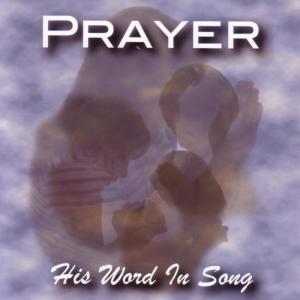 ดาวน์โหลดและฟังเพลง Prayer พร้อมเนื้อเพลงจาก His Word In Song